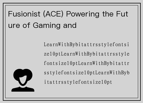 Fusionist (ACE) Powering the Future of Gaming and